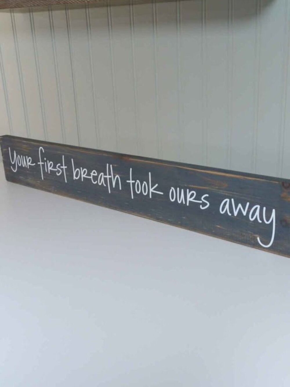 Rustic Wooden Sign "Your first breath took ours away" nursery decor